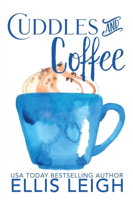 Cover for Ellis Leigh · Cuddles and Coffee: A Kinship Cove Fun &amp; Flirty Romance Collection (Paperback Book) (2020)