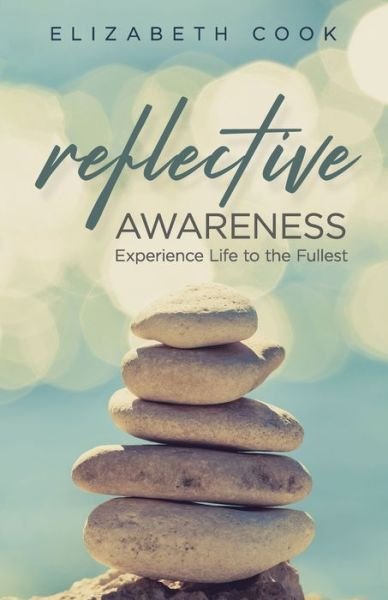 Reflective Awareness - Elizabeth Cook - Libros - Speak It to Book - 9781945793820 - 4 de diciembre de 2019