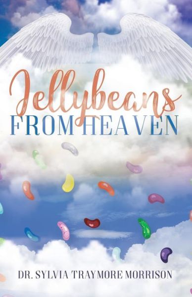 Cover for Dr. Sylvia Traymore Morrison · Jellybeans From Heaven (Paperback Book) (2017)