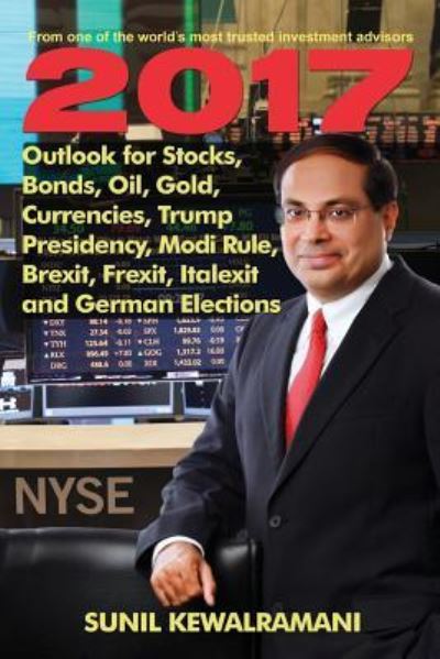 Cover for Sunil Kewalramani · 2017 Outlook for Stocks, Bonds, Oil, Gold, Currencies, Trump Presidency, Modi Rule, Brexit, Frexit, Italexit and German Elections (Paperback Book) (2017)