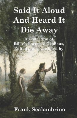 Cover for Rainer Maria Rilke · Said It Aloud And Heard It Die Away (Taschenbuch) (2020)