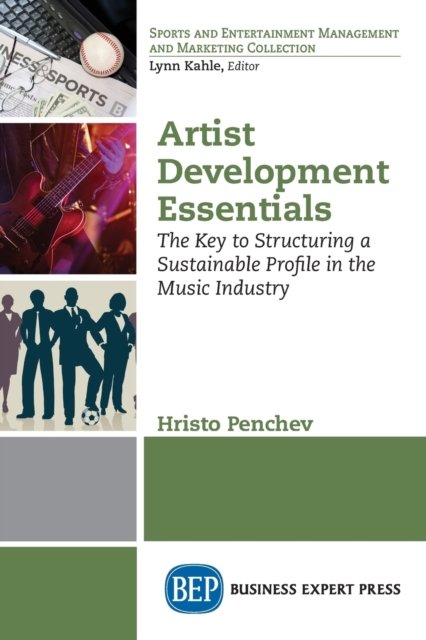 Cover for Hristo Penchev · Artist Development Essentials: The Key to Structuring a Sustainable Profile in the Music Industry (Pocketbok) (2019)