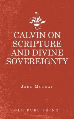Cover for Murray John · Calvin on Scripture and Divine Sovereignty (Paperback Book) (2019)