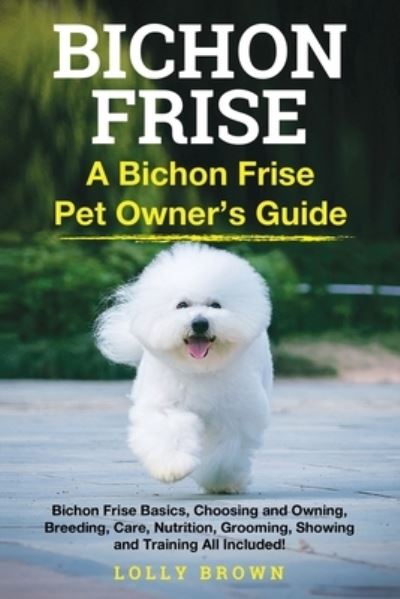 Cover for Lolly Brown · Bichon Frise: A Bichon Frise Pet Owner's Guide (Paperback Book) (2021)