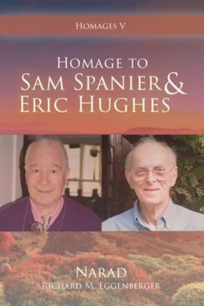Homage to Sam Spanier & Eric Hughes - Narad Richard M. Eggenberger - Libros - Inspire Books - 9781950685820 - 1 de noviembre de 2022