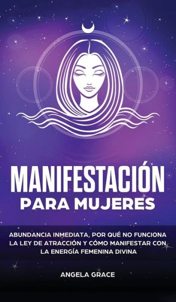 Cover for Angela Grace · Manifestacion para mujeres (Hardcover Book) (2021)