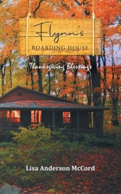 Flynn's Boarding House Thanksgiving Blessings - Lisa Anderson McCord - Books - Quantum Discovery - 9781959314820 - January 12, 2023