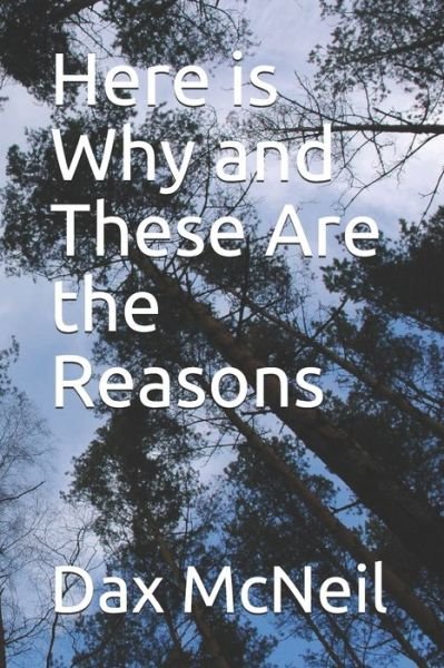 Cover for Dax McNeil · Here is Why and These Are the Reasons (Taschenbuch) (2017)