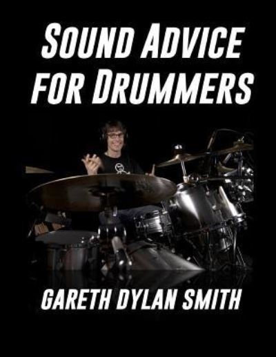 Cover for Gareth Dylan Smith · Sound Advice for Drummers (Paperback Book) (2017)