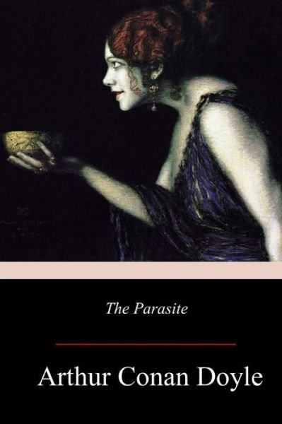 The Parasite - Sir Arthur Conan Doyle - Bøker - Createspace Independent Publishing Platf - 9781979226820 - 21. november 2017