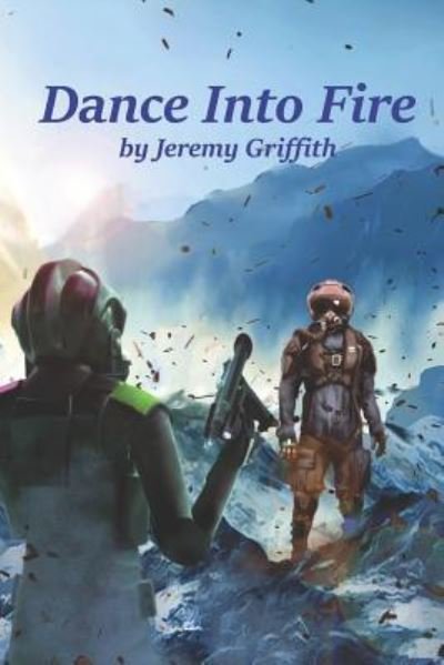 Cover for Jeremy Griffith · Dance Into Fire (Paperback Book) (2018)