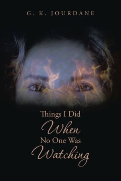 Cover for G. K. Jourdane · Things I Did When No One Was Watching (Book) (2022)