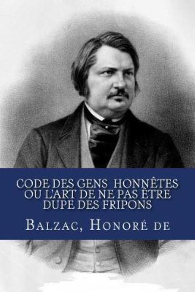 Cover for Balzac Honore de · Code des gens honnetes ou L'art de ne pas etre dupe des fripons (Pocketbok) (2018)