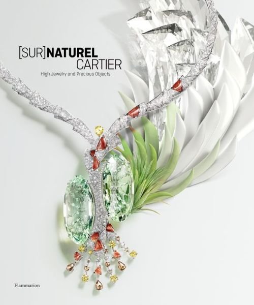 Francois Chaille · [Sur]Naturel Cartier: High Jewelry and Precious Objects (Inbunden Bok) (2021)