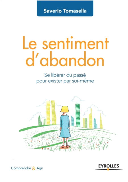 Le sentiment d'abandon: Se liberer du passe pour exister par soi-meme - Saverio Tomasella - Books - Editions D'Organisation - 9782212568820 - March 15, 2018