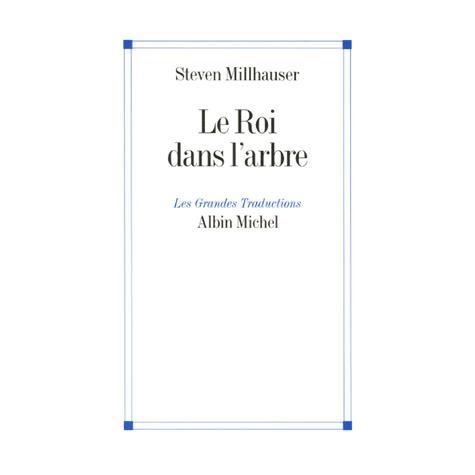 Cover for Steven Millhauser · Roi Dans L'arbre (Le) (Collections Litterature) (French Edition) (Paperback Book) [French, Grandes Traductions edition] (2007)