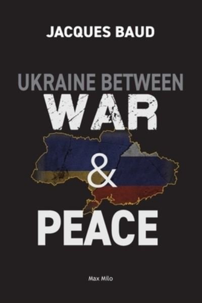 Cover for Jacques Baud · Ukraine between war and peace (Paperback Bog) [Max Milo edition] (2023)
