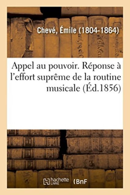 Cover for Émile Chevé · Appel Au Pouvoir. Reponse A l'Effort Supreme de la Routine Musicale (Paperback Book) (2018)