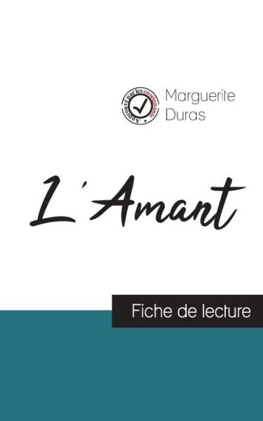 L'Amant de Marguerite Duras (fiche de lecture et analyse complete de l'oeuvre) - Marguerite Duras - Books - Comprendre La Litterature - 9782759304820 - September 14, 2023