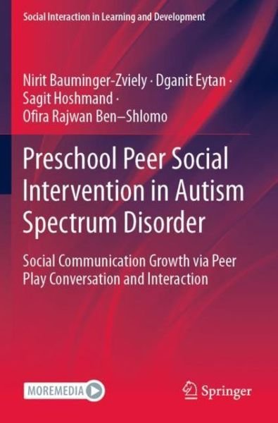 Cover for Nirit Bauminger-Zviely · Preschool Peer Social Intervention in Autism Spectrum Disorder: Social Communication Growth via Peer Play Conversation and Interaction - Social Interaction in Learning and Development (Pocketbok) [1st ed. 2021 edition] (2022)