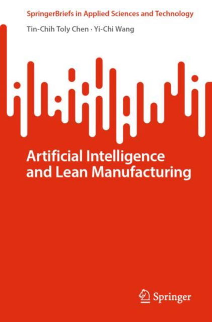 Cover for Tin-Chih Toly Chen · Artificial Intelligence and Lean Manufacturing - SpringerBriefs in Applied Sciences and Technology (Paperback Book) [1st ed. 2022 edition] (2022)