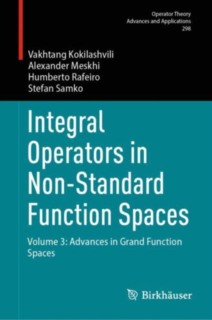 Integral Operators in Non-Standard Function Spaces: Volume 3: Advances in Grand Function Spaces - Operator Theory: Advances and Applications - Vakhtang Kokilashvili - Bøger - Birkhauser Verlag AG - 9783031649820 - 18. oktober 2024