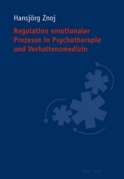 Cover for Hansjoerg Znoj · Regulation emotionaler Prozesse in Psychotherapie und Verhaltensmedizin (Paperback Book) (2007)