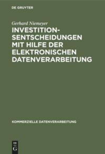Cover for Gerhard Niemeyer · Investitionsentscheidungen Mit Hilfe der Elektronischen Datenverarbeitung (Book) (1970)