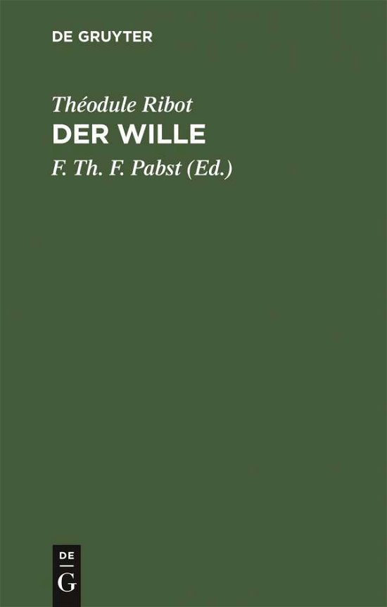 Cover for Theodule Armand Ribot · Der Wille: Pathologisch-psychologische Studien (Hardcover Book) [German edition] (1901)