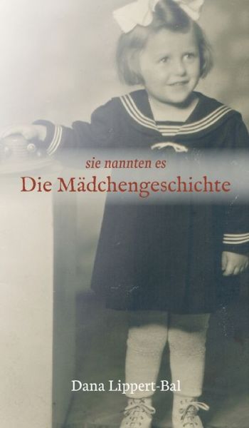 Cover for Lippert-Bal · Sie Nannten Es Die Mädcheng (Book) (2020)