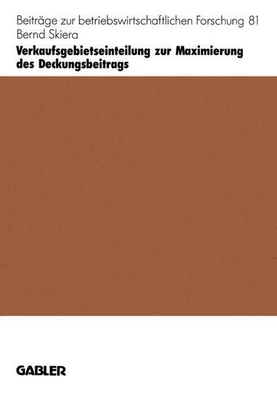 Cover for Bernd Skiera · Verkaufsgebietseinteilung Zur Maximierung Des Deckungsbeitrags - Beitrage Zur Betriebswirtschaftlichen Forschung (Paperback Book) [1996 edition] (1996)