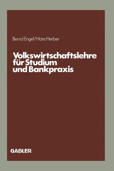 Cover for Bernd Engel · Volkswirtschaftslehre Fur Studium Und Bankpraxis (Paperback Book) [Softcover Reprint of the Original 1st 1983 edition] (1983)