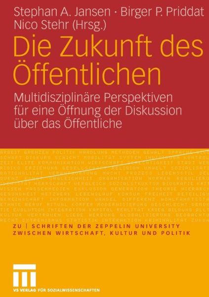 Cover for Stephan a Jansen · Die Zukunft Des OEffentlichen: Multidisziplinare Perspektiven Fur Eine OEffnung Der Diskussion UEber Das OEffentliche - Zu - Schriften der Zeppelin Universitat. Zwischen Wirtschaft (Paperback Book) [2007 edition] (2007)