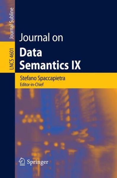 Journal on Data Semantics - Lecture Notes in Computer Science / Journal on Data Semantics - Stefano Spaccapietra - Kirjat - Springer-Verlag Berlin and Heidelberg Gm - 9783540749820 - maanantai 17. syyskuuta 2007