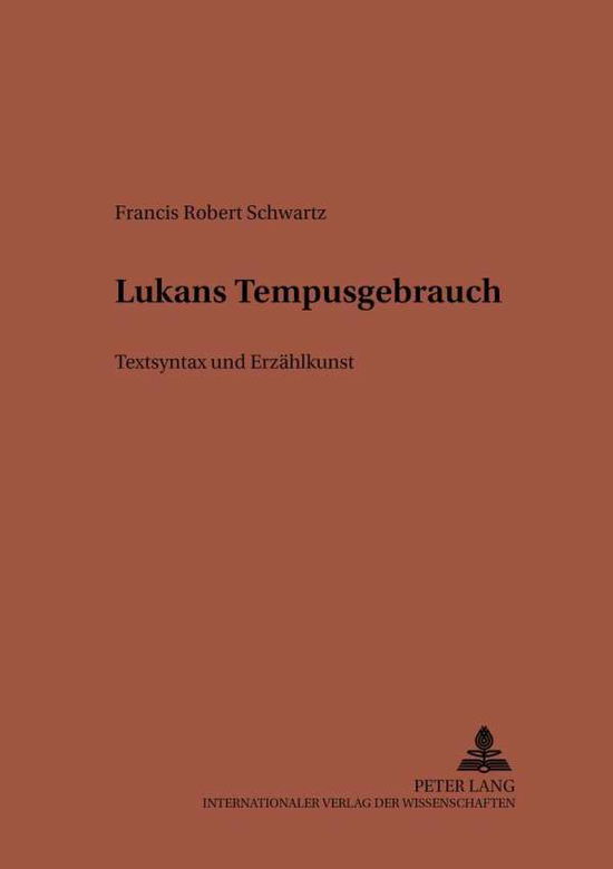 Cover for Francis R Schwartz · Lucans Tempusgebrauch: Textsyntax Und Erzaehlkunst - Studien Zur Klassischen Philologie (Paperback Book) (2002)