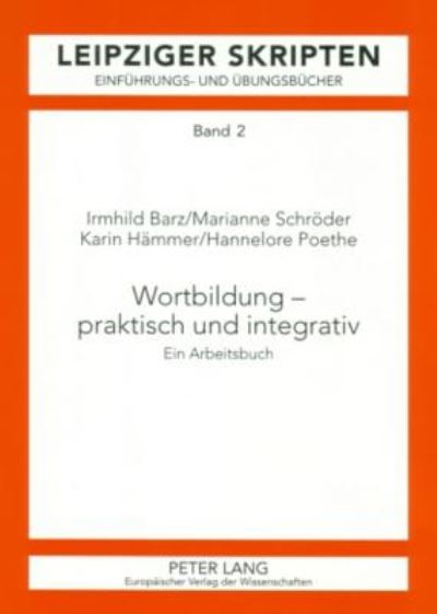 Cover for Irmhild Barz · Wortbildung - praktisch und integrativ; Ein Arbeitsbuch - Leipzig-Hallenser Skripten (Paperback Book) [4th Revised edition] (2007)