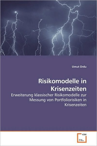 Cover for Umut Ordu · Risikomodelle in Krisenzeiten: Erweiterung Klassischer Risikomodelle Zur Messung Von Portfoliorisiken in Krisenzeiten (Paperback Bog) [German edition] (2009)
