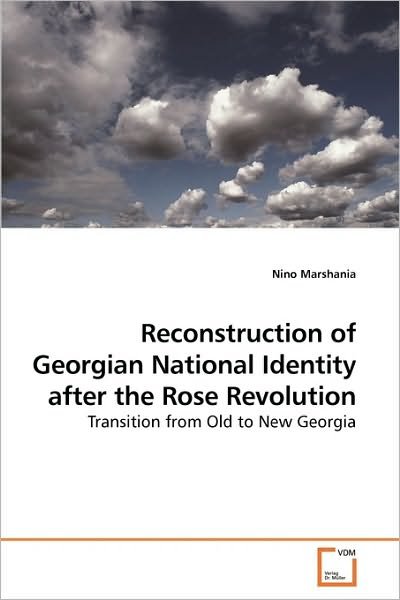 Cover for Nino Marshania · Reconstruction of Georgian National Identity After the Rose Revolution: Transition from Old to New Georgia (Paperback Book) (2010)