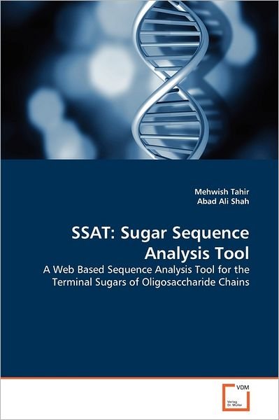 Cover for Abad Ali Shah · Ssat: Sugar Sequence Analysis Tool: a Web Based Sequence Analysis Tool for the Terminal Sugars of Oligosaccharide Chains (Paperback Book) (2011)