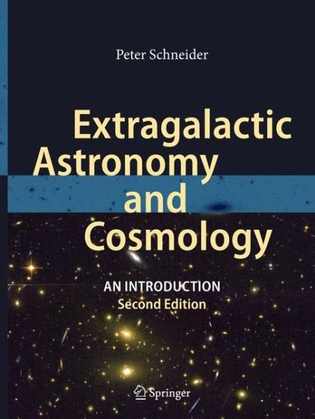 Cover for Peter Schneider · Extragalactic Astronomy and Cosmology: An Introduction (Gebundenes Buch) [2nd ed. 2015 edition] (2014)