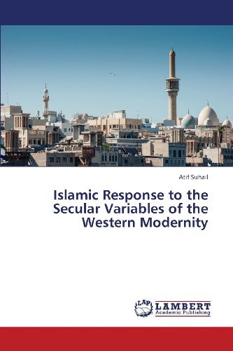 Cover for Atif Suhail · Islamic Response to the Secular Variables of the Western Modernity (Pocketbok) (2013)