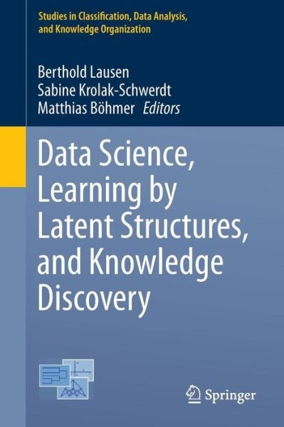 Cover for Berthold Lausen · Data Science, Learning by Latent Structures, and Knowledge Discovery - Studies in Classification, Data Analysis, and Knowledge Organization (Paperback Bog) (2015)