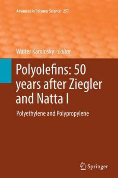 Cover for Polyolefins · Polyolefins: 50 years after Ziegler and Natta I: Polyethylene and Polypropylene - Advances in Polymer Science (Paperback Book) [Softcover reprint of the original 1st ed. 2013 edition] (2016)