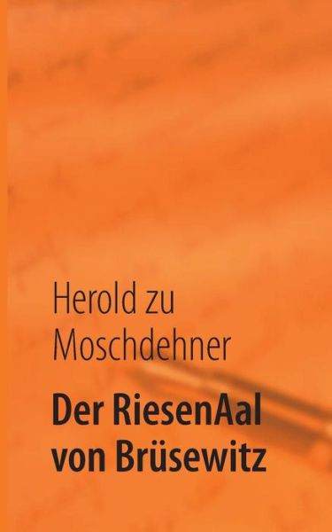 Cover for Herold Zu Moschdehner · Der Riesenaal Von Brusewitz (Taschenbuch) [German edition] (2013)