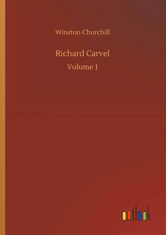 Richard Carvel - Churchill - Livros -  - 9783734016820 - 20 de setembro de 2018