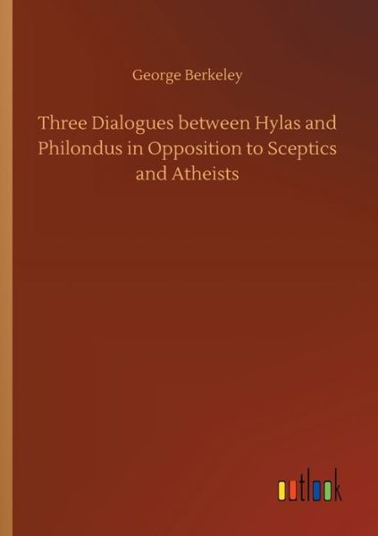 Three Dialogues between Hylas - Berkeley - Books -  - 9783734087820 - September 25, 2019