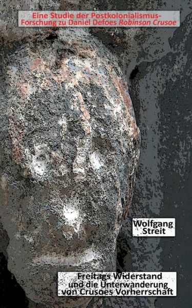 Cover for Wolfgang Streit · Freitags Widerstand Und Die Unterwanderung Von Crusoes Vorherrschaft (Paperback Book) [German edition] (2014)