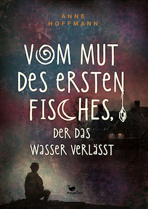 Cover for Anne Hoffmann · Vom Mut Des Ersten Fisches, Der Das Wasser VerlÃ¤sst (Book)