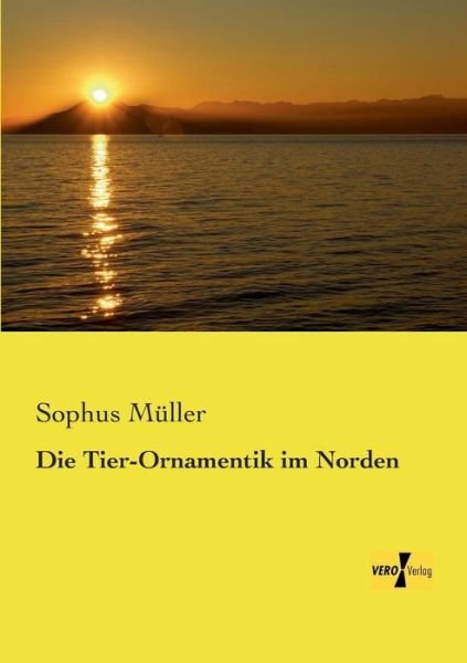Cover for Sophus Muller · Die Tier-Ornamentik im Norden (Paperback Bog) [German edition] (2019)