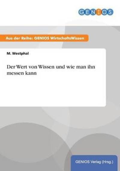Cover for M Westphal · Der Wert Von Wissen Und Wie Man Ihn Messen Kann (Paperback Bog) (2015)